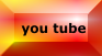 you tube